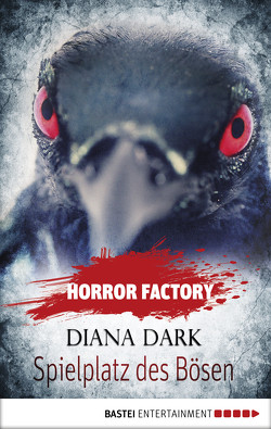 Horror Factory – Spielplatz des Bösen von Dark,  Diana, Voehl,  Uwe