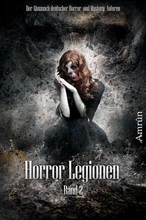 Horror-Legionen 2 von Auguste,  C., Bachmann,  Tobias, Dissieux,  Michael, Hansen,  Sönke, Herbst,  Daniela, Ink,  Fred, Korb,  Markus K, Lucifer,  Tony, Morus,  Xander, Schmidt,  Michael, Schmitt-Egner,  Isabell, Schwermer,  Melisa, Sembten,  Malte S, Sidjani,  Christian, Susami,  Oliver, Voss,  Vincent, Walter,  Rona, Wegmann,  André, Wintar,  Mala, Wolf,  Arthur Gordon