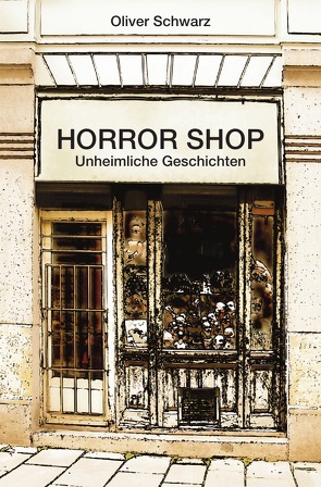 Horror Shop von Schwarz,  Oliver