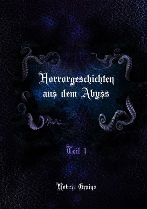 Horrorgeschichten aus dem Abyss von Grains,  Robert