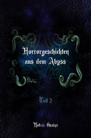 Horrorgeschichten aus dem Abyss Teil 2 von Grains,  Robert