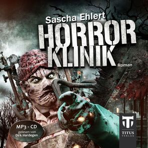 Horrorklinik von Ehlert,  Sascha, Hardegen,  Dirk