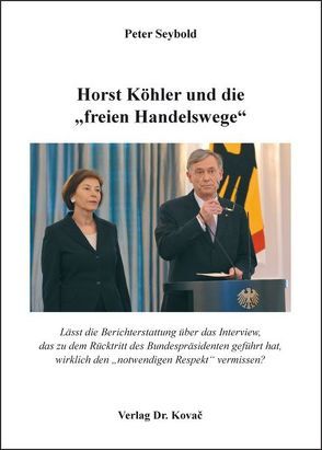 Horst Köhler und die „freien Handelswege“ von Seybold,  Peter