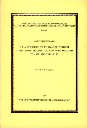 Die musikalischen Wortausdeutungen in den Motetten des »Magnum Opus Musicum« von Orlando di Lasso. von Leuchtmann,  Horst