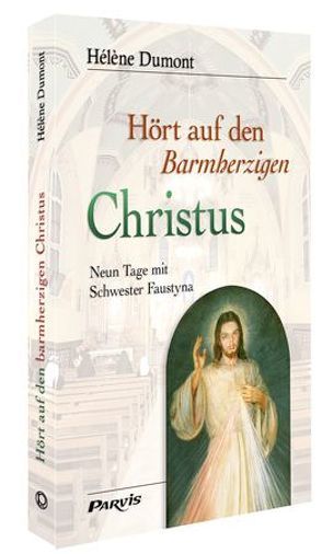 Hört auf den Barmherzigen Christus von Dumont,  Hélène, Müller,  Marianne