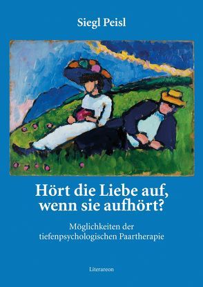 Hört die Liebe auf, wenn sie aufhört? von Peisl,  Siegl