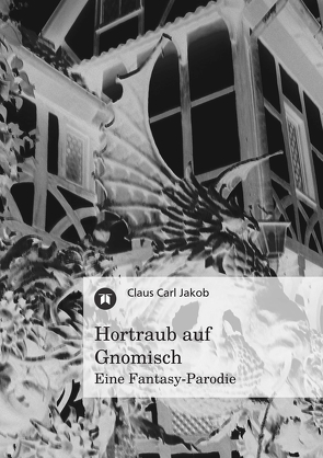 Hortraub auf Gnomisch von Jakob,  Claus Carl