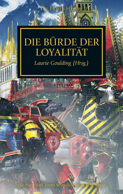 Horus Heresy – Die Bürde der Loyalität von Goulding (Hrsg.),  Laurie, Sterz,  Simon