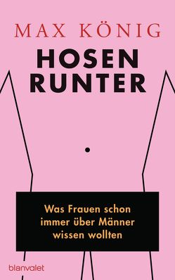 Hosen runter von König,  Max