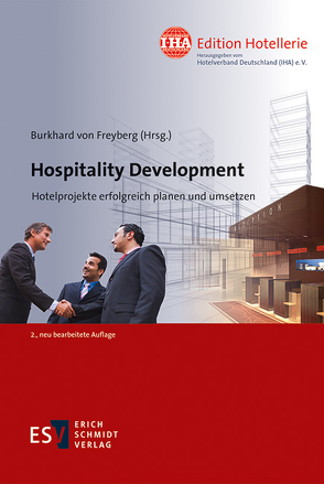 Hospitality Development von Bessler,  Philipp, Bierwirth,  Peter, Bolland,  Jan, Bötzel,  Bernd, Cellarius,  Christina Lotte, Cellarius,  Christoph, Deitermann,  Axel, Dworak,  Alexander, Fidlschuster,  Klaus, Fidlschuster,  Martina, Fischer,  Kai, Förster,  Heiko, Franken,  Bernhard, Franken,  Nicole, Freyberg,  Burkhard von, Gerhard,  Stephan, Gool,  Roeland van, Härle,  Christoph, Harnisch,  Olivier, Häusser,  Thomas, Hoffmann,  Katrin, Kraetke,  Volker Michael, Kyrein,  Rolf, Michaelis,  Mario, Mücke,  Michael, Müller,  Marcus, Nungesser,  Stefan, Ploberger,  Konstantin, Puffe,  Katrin, Rainer-Pöselt,  Sandra, Rauscher,  Marion, Salloum,  Sheima, Sotelo,  Ramón, Steinhage,  Olaf, Stigler,  Maximilian, Streletzki,  Ekkehard, Szeidl,  Steffen, Tertünte,  Matthias, Thun,  Matteo, Trobitz,  Alexander, Waldschütz,  Lukas, Walter,  Christian, Weiß,  Hanno, Wenta,  Sebastian, Wurm,  Stefan, Zarges-Vogel,  Stephanie