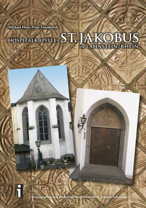 Hospitalkapelle St. Jakobus in Lahnstein /Rhein von Eisenbarth,  Michael H