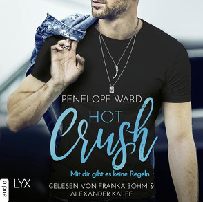 Hot Crush – Mit dir gibt es keine Regeln von Betzenbichler,  Richard, Böhm,  Franka, Kalff,  Alexander, Ward,  Penelope