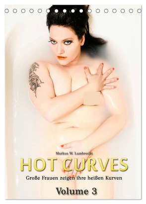 Hot Curves Volume 3 (Tischkalender 2024 DIN A5 hoch), CALVENDO Monatskalender von W. Lambrecht,  Markus