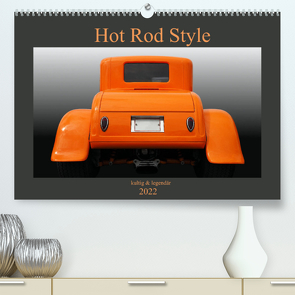 Hot Rod Style – kultig und legendär (Premium, hochwertiger DIN A2 Wandkalender 2022, Kunstdruck in Hochglanz) von Gube,  Beate