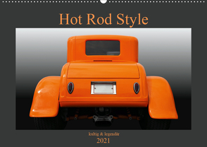 Hot Rod Style – kultig und legendär (Wandkalender 2021 DIN A2 quer) von Gube,  Beate