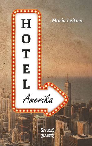 Hotel Amerika. Eine Frau reist durch die Welt von Leitner,  Maria