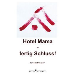 Hotel Mama – fertig Schluss! von Maheswari,  Samanta