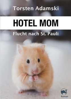 Hotel Mom – Flucht nach St. Pauli von Adamski,  Torsten