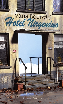 Hotel Nirgendwo von Bodrozic,  Ivana, Bodrožić,  Marica