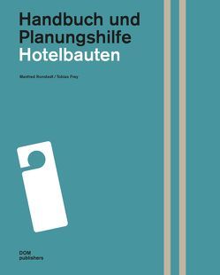 Hotelbauten. Handbuch und Planungshilfe von Frey,  Tobias, Ronstedt,  Manfred