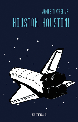 Houston, Houston! von Jr.,  James Tiptree