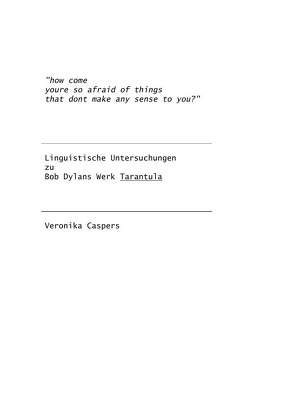 „how come youre so afraid of things that dont make any sense to you?“ von Caspers,  Veronika