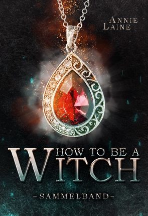 How to be a Witch – Sammelband von Laine,  Annie