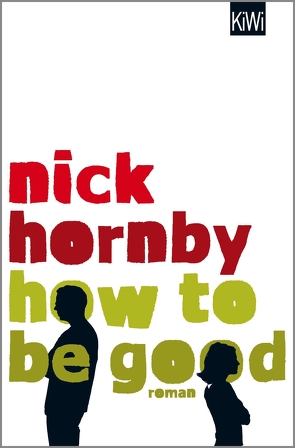 How to be Good von Drechsler,  Clara, Hellmann,  Harald, Hornby,  Nick