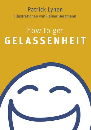 How to get Gelassenheit von Bergmann,  Reiner, Lynen,  Patrick