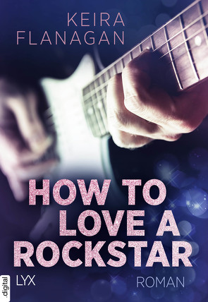 How to Love a Rockstar von Flanagan,  Keira