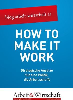 How to make it work von Eppel,  Rainer, Feigl,  Georg, Gagawczuk,  Walter, Gechert,  Sebastian, Haslinger,  Susanne, Heimberger,  Philipp, Hofbauer,  Silvia, Krenn,  Manfred, Kuba,  Silvia, Leidl-Krapfenbauer,  Ilse, Lutz,  Doris, Mahringer,  Helmut, Marterbauer,  Markus, Panhölzl,  Wolfgang, Pirklbauer,  Sybille, Schlager,  Christa, Tamesberger,  Dennis, Templ,  Norbert