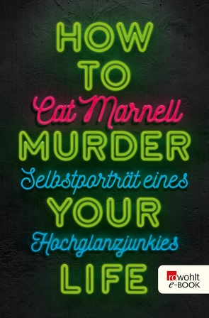 How to Murder Your Life von Bielfeldt,  Kathrin, Bürger,  Jürgen, Marnell,  Cat