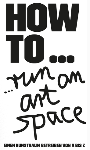 HOW TO… run an art space