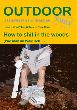 How to shit in the woods von Peters,  Ulrike Katrin, Raab,  Karsten-Thilo