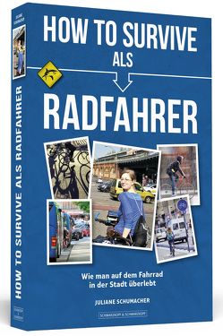 How To Survive als Radfahrer von Schumacher,  Juliane