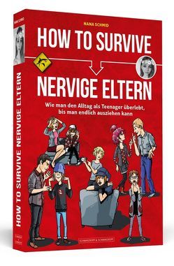 How To Survive nervige Eltern von Moskito,  Jana, Schmid,  Nana