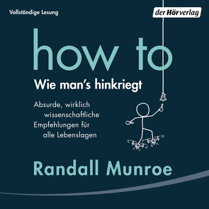 HOW TO – Wie man’s hinkriegt von Matt,  Norman, Munroe,  Randall, Pannowitsch,  Ralf