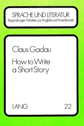 How to Write a Short Story von Gadau,  Claus