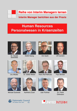 HR – Personalwesen in Krisenzeiten: Interim Manager berichten aus der Praxis von Affolter,  Urs, AYDIN,  Ulvi, Camehn,  Ulf, Dr. Orthmann,  Frank, Dr. Schönfeld,  Harald, Dr. Weber,  Detlef, Fichtner,  Udo, Georg,  Detlef, Gutowski,  Michael, Niehues,  Hans Rolf, Stricker,  Paul, Zuerl,  Karlheinz