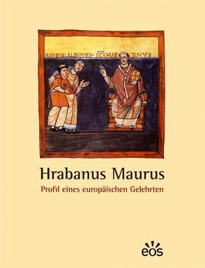 Hrabanus Maurus – Profil eines europäischen Gelehrten von Ernst,  Ulrich, Häußinger,  Michael, Kathrein,  Werner, Kössinger,  Norbert, Leugers,  Antonia, Mayr-Harting,  Henry, Schröder,  Jeremias