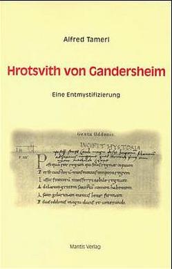 Hrotsvith von Gandersheim. Eine Entmystifizierung von Tamerl,  Alfred