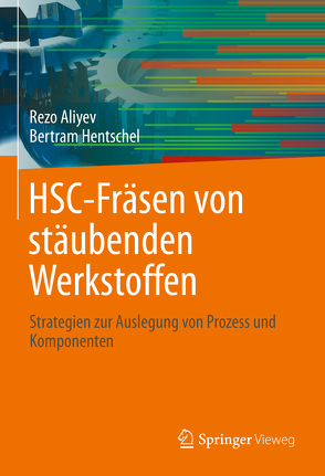 HSC-Fräsen von stäubenden Werkstoffen von Aliyev,  Rezo, Hentschel,  Bertram