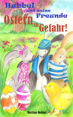 Hubbel und seine Freunde – Ostern in Gefahr! von Meister,  Martina