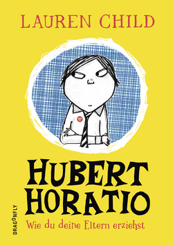 Hubert Horatio – Wie du deine Eltern erziehst von Child,  Lauren, Lecker,  Ann