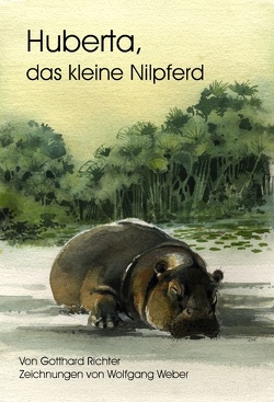 Huberta, das kleine Nilpferd von Richter,  Gotthard