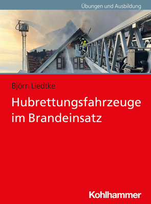 Hubrettungsfahrzeuge im Brandeinsatz von Liedtke,  Björn