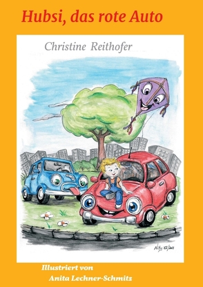 Hubsi, das rote Auto von Reithofer,  Christine