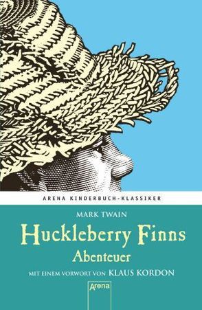 Huckleberry Finns Abenteuer. Mit einem Vorwort von Klaus Kordon von Friedrich,  Stephan, Kordon,  Klaus, Schellenberger,  Hans G, Schönfeldt,  Sybil, Twain,  Mark