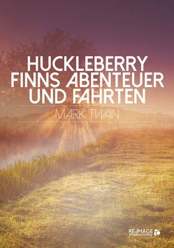 Huckleberry Finns Abenteuer und Fahrten