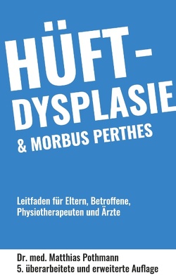 Hüftdysplasie und Morbus Perthes von Pothmann,  Dr. med. Matthias